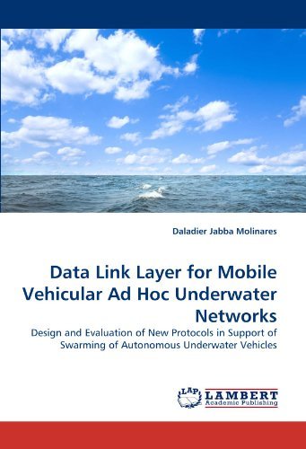 Cover for Daladier Jabba Molinares · Data Link Layer for Mobile Vehicular Ad Hoc Underwater Networks: Design and Evaluation of New Protocols in Support of Swarming of Autonomous Underwater Vehicles (Paperback Bog) (2010)
