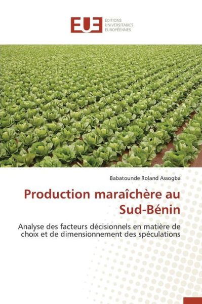 Cover for Assogba Babatounde Roland · Production Maraichere Au Sud-benin (Paperback Book) (2018)