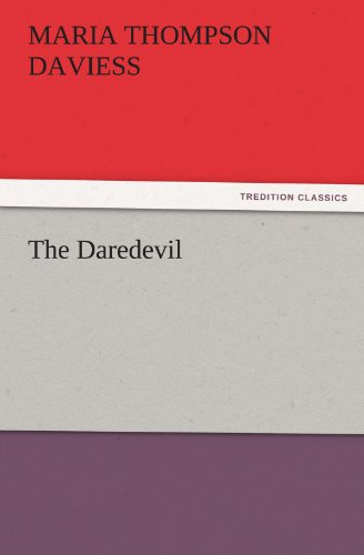 The Daredevil (Tredition Classics) - Maria Thompson Daviess - Books - tredition - 9783842445925 - November 6, 2011