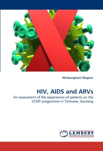 Cover for Mmbangiseni Magoro · Hiv, Aids and Arvs: an Assessment of the Experiences of Patients on the Ccmt Programme in Tshwane, Gauteng (Pocketbok) (2011)