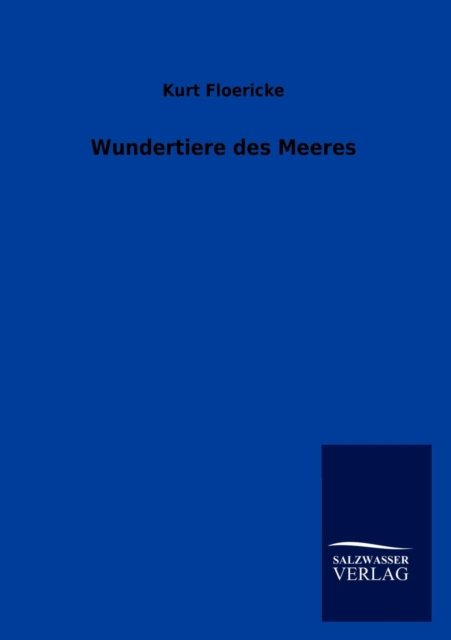 Cover for Kurt Floericke · Wundertiere des Meeres (Paperback Book) [German edition] (2012)