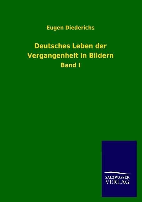 Cover for Eugen Diederichs · Deutsches Leben der Vergangenheit in Bildern (Paperback Book) [German edition] (2015)
