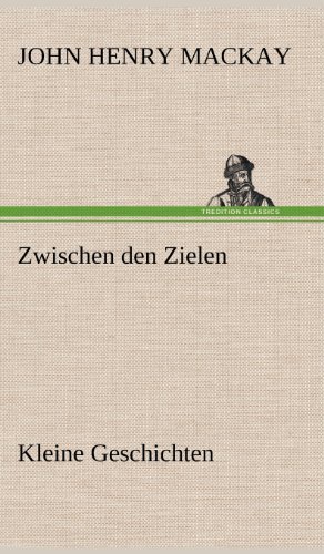 Cover for John Henry Mackay · Zwischen den Zielen (Inbunden Bok) [German edition] (2012)