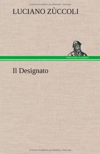 Cover for Luciano Z. Ccoli · Il Designato (Hardcover bog) [German edition] (2012)