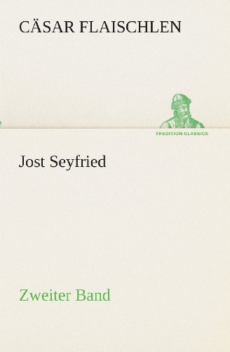 Cover for Cäsar Flaischlen · Jost Seyfried: Zweiter Band (Tredition Classics) (German Edition) (Paperback Book) [German edition] (2013)