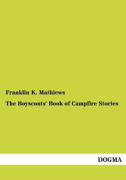 Cover for Franklin K. Matthiews · The Boyscouts' Book of Campfire Stories (Paperback Book) (2013)
