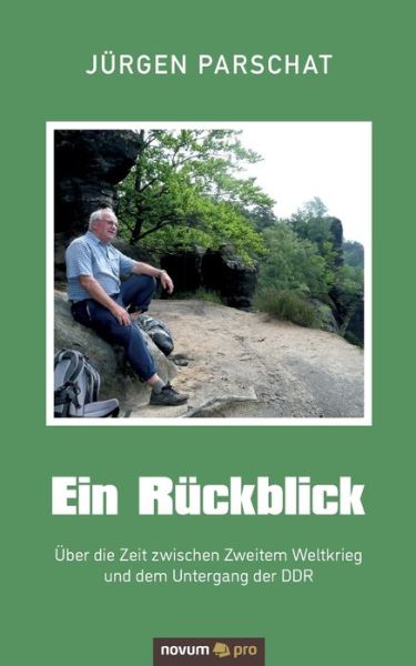 Cover for Jurgen Parschat · Ein Ruckblick: UEber die Zeit zwischen Zweitem Weltkrieg und dem Untergang der DDR (Paperback Book) (2021)