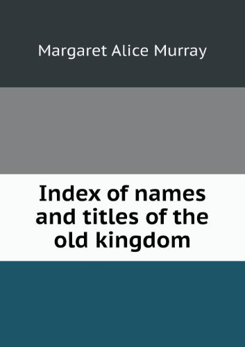 Cover for Margaret Alice Murray · Index of Names and Titles of the Old Kingdom (Paperback Book) (2013)
