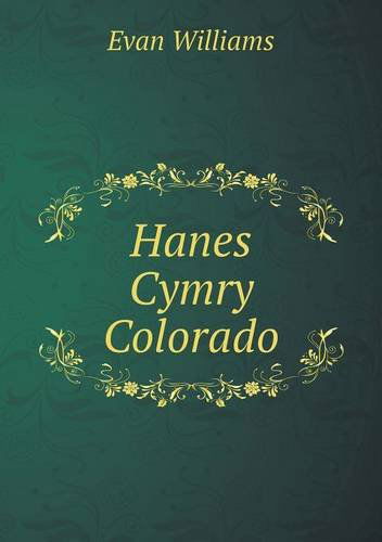 Hanes Cymry Colorado - Evan Williams - Livros - Book on Demand Ltd. - 9785518739925 - 27 de julho de 2013