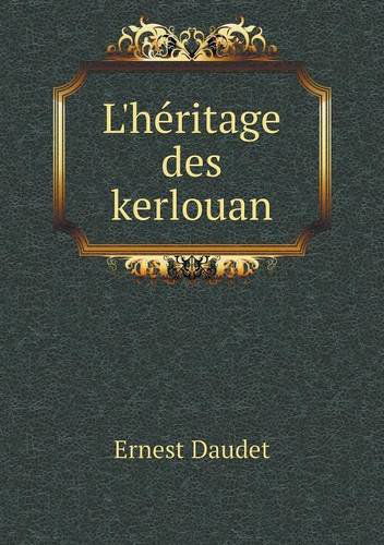 L'héritage Des Kerlouan - Ernest Daudet - Książki - Book on Demand Ltd. - 9785518979925 - 2014