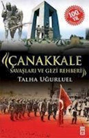 Cover for Talha Ugurluel · Çanakkale Savaslar ve Gezi Rehberi (Paperback Book) (2016)