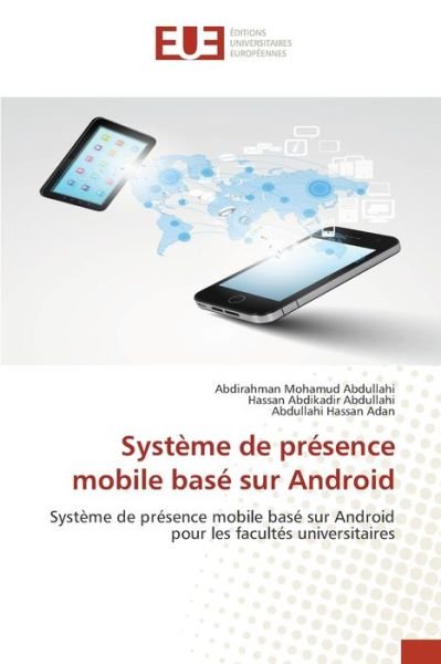 Cover for Abdirahman Mohamud Abdullahi · Système de présence mobile basé sur Android (Pocketbok) (2021)