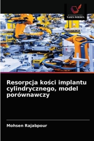 Cover for Mohsen Rajabpour · Resorpcja ko?ci implantu cylindrycznego, model porownawczy (Paperback Book) (2021)