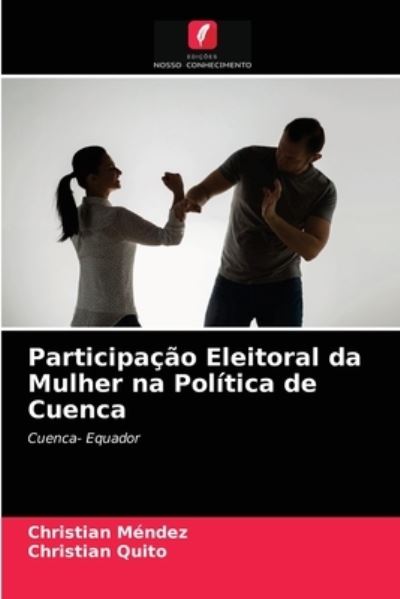 Cover for Christian Méndez · Participação Eleitoral da Mulher na Política de Cuenca (Paperback Book) (2021)