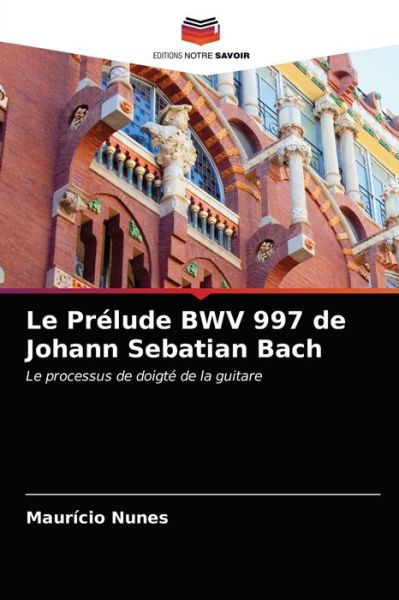 Cover for Mauricio Nunes · Le Prelude BWV 997 de Johann Sebatian Bach (Paperback Book) (2021)