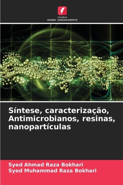 Cover for Syed Ahmad Raza Bokhari · Sintese, caracterizacao, Antimicrobianos, resinas, nanoparticulas (Paperback Book) (2021)