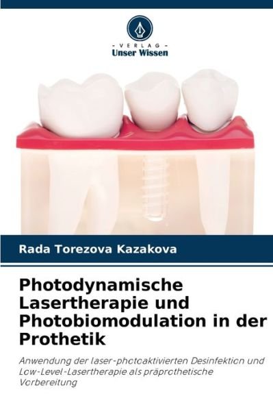 Cover for Rada Torezova Kazakova · Photodynamische Lasertherapie und Photobiomodulation in der Prothetik (Pocketbok) (2021)