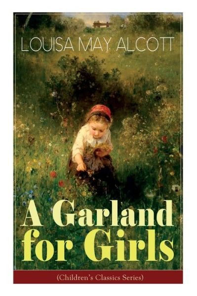 Cover for Louisa May Alcott · A Garland for Girls (Children's Classics Series) (Pocketbok) (2018)