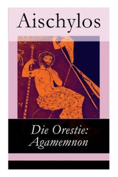 Cover for Aischylos · Die Orestie (Taschenbuch) (2018)