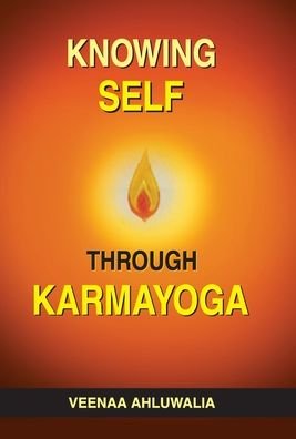 Cover for Veenaa Ahuwalia · Knowing Self Through Karmayoga (Hardcover Book) (2020)