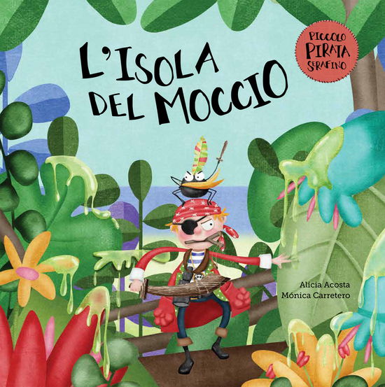 Cover for Alicia Acosta · L' Isola Del Moccio. Il Piccolo Pirata Serafino (Book)