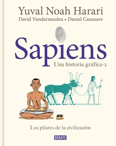Cover for Yuval Noah Harari · Sapiens. una Historia Gr?fica. Vol. 2 : Los Pilares de la Civilizaci?n / Sapiens : a Graphic History, Volume 2 (N/A) (2022)