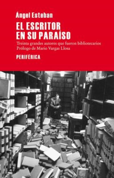 El Escritor En Su Paraiso - Ángel Esteban - Książki - Editorial Periferica - 9788492865925 - 1 października 2014