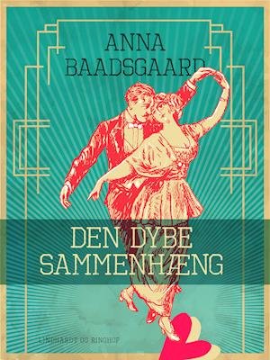 Cover for Anna Baadsgaard · Den dybe sammenhæng (Sewn Spine Book) [1º edição] (2019)