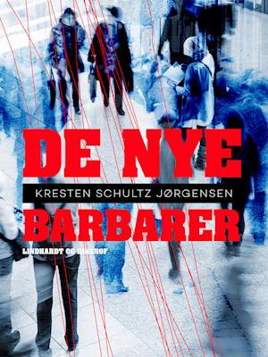 Cover for Kresten Schultz Jørgensen · De nye barbarer (Sewn Spine Book) [1st edition] (2021)