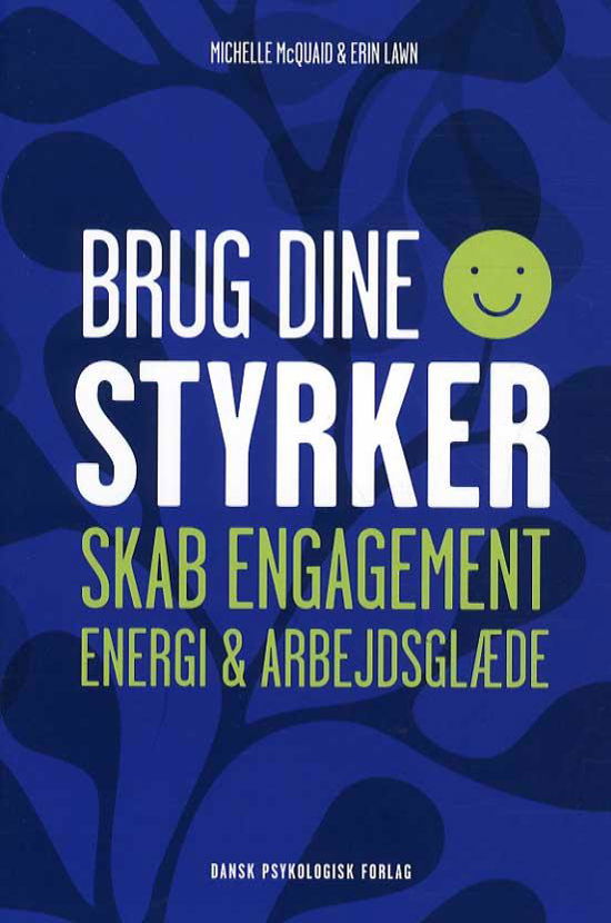 Brug dine styrker - Erin Lawn Michelle McQuaid - Books - Dansk Psykologisk Forlag A/S - 9788771582925 - September 23, 2015