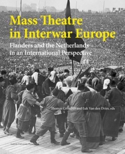 Cover for Mass Theatre in Inter-War Europe: Flanders and the Netherlands in an International Perspective - KADOC Artes (Hardcover Book) (2014)