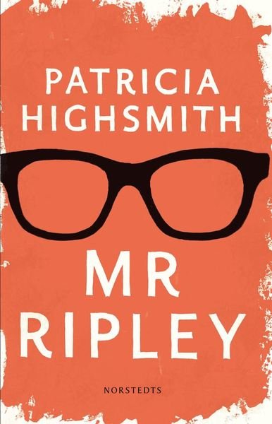 Cover for Patricia Highsmith · Tom Ripley: Mr Ripley : En man med många talanger / En man utan samvete / En man med onda avsikter (ePUB) (2017)
