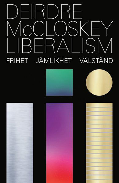 Cover for Deirdre N. McCloskey · Liberalism : frihet, jämlikhet, välstånd (Map) (2020)