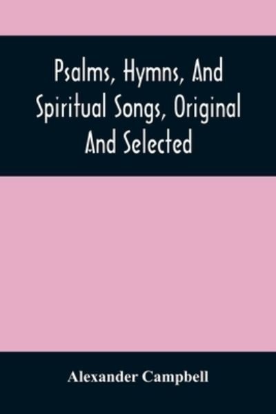 Cover for Alexander Campbell · Psalms, Hymns, And Spiritual Songs, Original And Selected (Paperback Book) (2021)