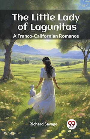 The Little Lady of LagunitasA Franco-Californian Romance (Edition2024) - Richard Savage - Books - Double 9 Books LLP - 9789363052925 - May 10, 2024