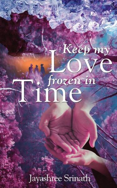 Cover for Jayashree Srinath · Keep My Love Frozen in Time (Paperback Book) (2018)