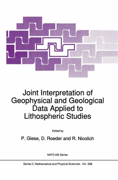 P Giese · Joint Interpretation of Geophysical and Geological Data Applied to Lithospheric Studies - NATO Science Series C (Paperback Book) [Softcover reprint of the original 1st ed. 1991 edition] (2012)