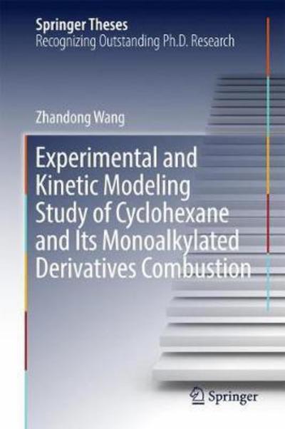 Cover for Wang · Experimental and Kinetic Modeling Study of Cyclohexane and Its Mono alkylated De (Buch) [1st ed. 2018 edition] (2018)