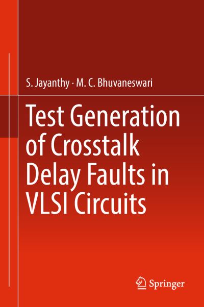 Cover for Jayanthy · Test Generation of Crosstalk Delay Faults in VLSI Circuits (Book) [1st ed. 2019 edition] (2018)