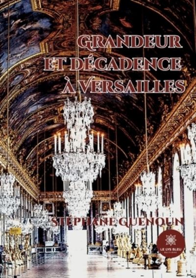 Cover for Guenoun Stephane · Grandeur et decadence a Versailles (Pocketbok) (2022)