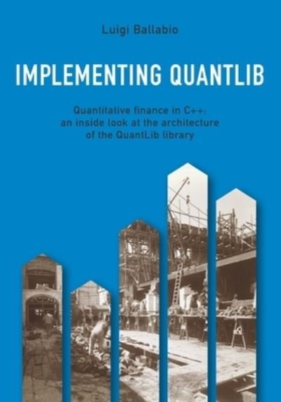 Cover for Luigi Ballabio · Implementing QuantLib: Quantitative finance in C++: an inside look at the architecture of the QuantLib library (Paperback Book) (2020)