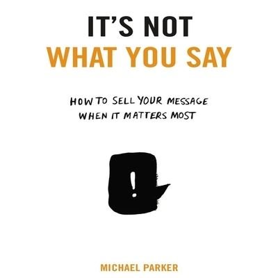 Cover for Michael Parker · It's Not What You Say (CD) (2016)