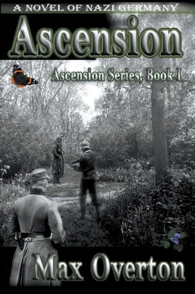 Ascension, A Novel of Nazi Germany - Ascension - Max Overton - Books - Writers Exchange E-Publishing - 9798201107925 - September 14, 2021