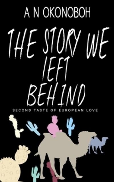 Cover for A N Okonoboh · The Story We Left Behind: Second Taste Of European Love (Taschenbuch) (2022)