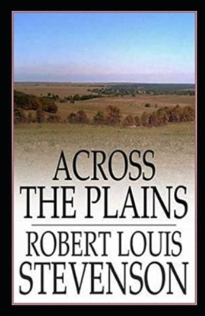 Cover for Robert Louis Stevenson · Across The Plains Annotated (Taschenbuch) (2022)