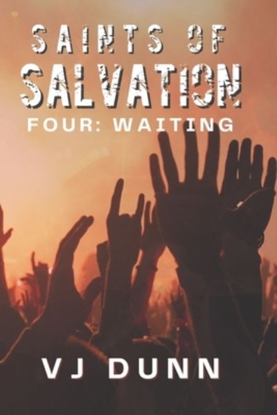 Waiting: Apocalyptic Thriller - Saints of Salvation - Vjj Dunn - Livros - Independently Published - 9798422584925 - 24 de fevereiro de 2022