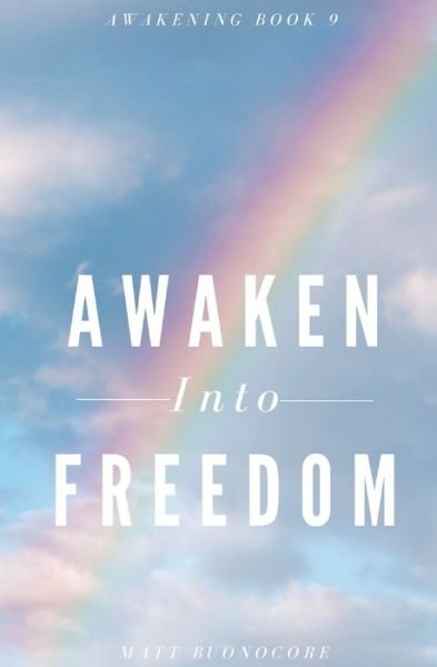 Cover for Matt Buonocore · Awaken Into Freedom: Spiritual Poems &amp; Self Help Affirmations for the Spiritual Seeker - Awakening (Paperback Book) (2022)