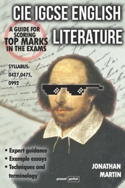 CIE IGCSE English Literature: A guide for scoring top marks in the exams - Jonathan Martin - Livros - Independently Published - 9798464250925 - 25 de agosto de 2021