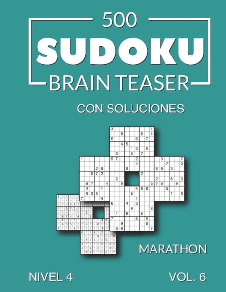 Cover for Morari Media Es · 500 Sudoku Brain Teaser Marathon con soluciones Nivel 4 Vol. 6 (Paperback Book) (2021)