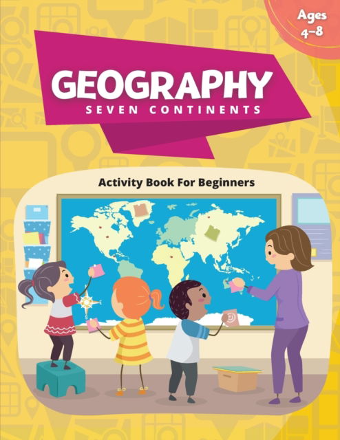 Cover for Macy Watts · Geography Activity Book - Seven Continents: Beginner's Fun Filled Book About Our World (Paperback Book) (2021)